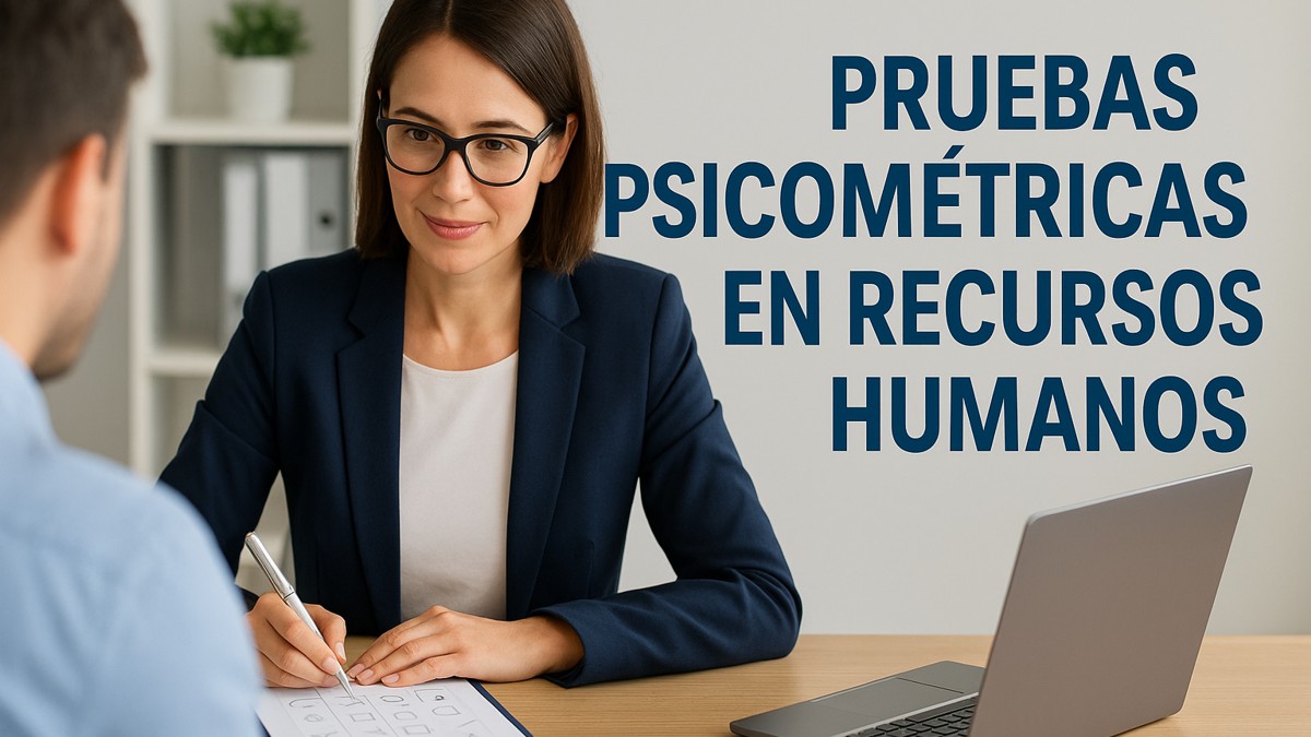Las pruebas psicométricas en recursos humanos: herramienta clave para identificar el talento ideal